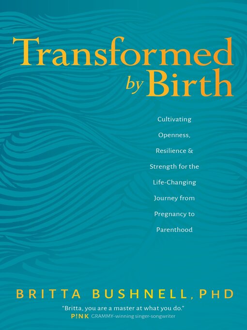 Title details for Transformed by Birth by Britta Bushnell, PhD - Available